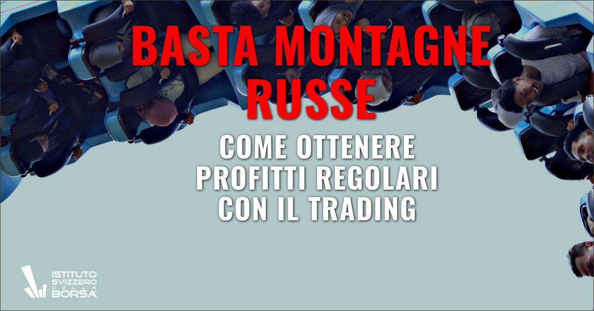 Basta Montagne Russe: Come ottenere profitti regolari con il trading